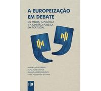 Europeização em Debate: Media, Política e Opinião Pública em Portugal (Investigação)