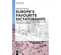 Europe's Favourite Dictatorships: Southern Authoritarianism, Tourism, and the "Free West", 1945-1975