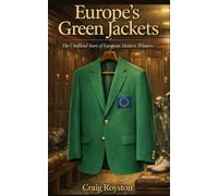 Europe's Green Jackets - The Unofficial Story of European Masters Winners