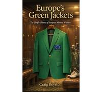Europe's Green Jackets - The Unofficial Story of European Masters' Winners