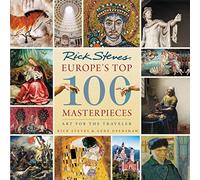 Europe's Top 100 Masterpieces (First Edition): Art for the Traveler (Rick Steves) [Idioma Inglés]