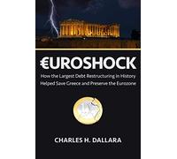 Euroshock: How the Largest Debt Restructuring in History Helped Save Greece and Preserve the Eurozone