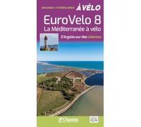 EuroVelo 8: La Méditerrannée à vélo, d'Argelès-sur-Mer à Menton (Grands itinéraires à vélo)