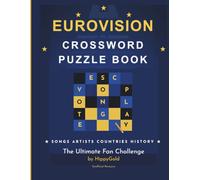 Eurovision Crossword Puzzle Book. Songs, Artists, Countries, History: Fun and Challenging Pop Culture Trivia for Fans of Europe's Biggest Music Contest. Unofficial Resource.