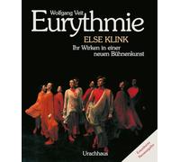 Eurythmie: Else Klink. Ihr Wirken in einer neuen Bühnenkunst. ERWEITERTE NEUAUSGABE 2025