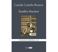 Eusébio Macário: História natural e social de uma família no tempo dos Cabrais: Volume 6 (Coleção Camiliana)