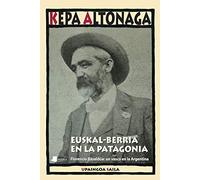 Euskal-Berria: Florencio Basaldúa: un vasco en la Argentina (Upaingoa - Ensayo breve)