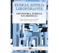 Euskal estilo libururantz: Gramatika, estiloa eta hiztegia (Unibertsitateko Eskuliburuak - Manuales Universitarios)