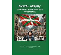 Euskal Herria: Identidade e a Luta Basca pela Independência