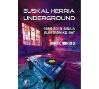 Euskal Herria underground: 1986-2015 Bidaia elektroniko bat (Ensayo en euskera)