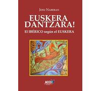 Euskera Dantzara!: El ibérico según el euskera (ACCI)