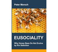 Eusociality: Why Honey Bees Do Not Evolve by Kin Selection