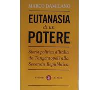 Eutanasia di un potere. Storia politica d'Italia da Tangentopoli alla Seconda Repubblica (I Robinson. Letture)