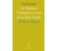 Euthanasia: Or Medical Treatment in Aid of an Easy Death
