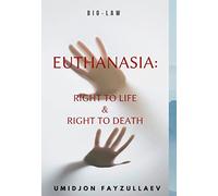 EUTHANASIA: RIGHT TO LIFE & RIGHT TO DEATH