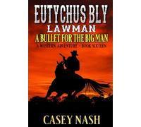 Eutychus Bly: Lawman: A Bullet For The Big Man: A Western Adventure (A Eutychus Bly: U.S. Marshal Western)