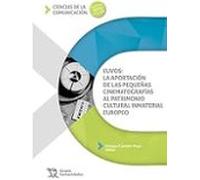 Euvos: La Aportacion De Las Pequeñas Cinematograficas Al Patrimonio In