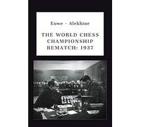 Euwe - Alekhine: THE WORLD CHESS CHAMPIONSHIP REMATCH (1937): 1