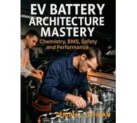 EV Battery Architecture Mastery: Chemistry, BMS, Safety and Performance (electric vehicle knowledge library)