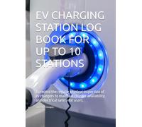 EV CHARGING STATION LOG BOOK FOR UP TO 10 STATIONS: To record the regular inspection of ev chargers to maintain charger availability and ensure electrical safety for users. A4 format.