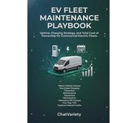 EV Fleet Maintenance Playbook: Uptime, Charging Strategy, and Total Cost of Ownership for Commercial Electric Fleets (EV Owner & Service Series)