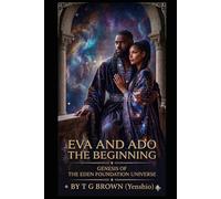 Eva and Ado: The Beginning: Genesis of The Eden Foundation Universe (The Eden Philanthropic Foundation)