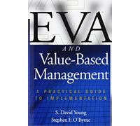 EVA and Value-Based Management: A Practical Guide to Implementation by S. David Young (1-Dec-2000) Hardcover
