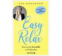 Eva Asselmann Easy Relax: Raus aus der Stressfalle in 20 Sekunden (Tapa blanda)