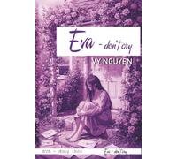 EVA - DON'T CRY: A Heart-Wrenching Story of Love, Resilience, and Defying the Odds. (Intuitive Journeys and Echoes of Solitude)