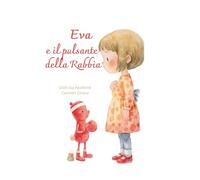 EVA E IL PULSANTE DELLA RABBIA (PICCOLI CUORI FORTI)