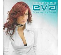 Eva - Getting in the Mood / Donne-Moi du Groove