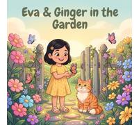 Eva & Ginger in the Garden: A Gentle Story About Sharing Secrets and Telling a Grown-Up You Trust (Adventures of Eva & Ginger)