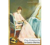 'Eva Gonzalès: 60 Curated Paintings'; Luxury Coffee Table Book/High Quality Prints/Plates; Softcover; Large A4 Size (8.5x11.69"); Premium ... for Each (My Private Art Gallery)