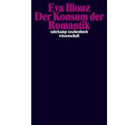 Eva Illouz Axel Der Konsum der Romantik: Liebe und die kulturellen (Tapa blanda)