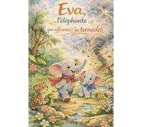 Eva, l’éléphante qui affrontait les tornades (Les amis de la jungle)