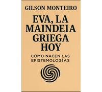 EVA, la Maindeia griega hoy: Cómo nacen las epistemologías (Tridodecalogia EVA)