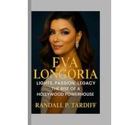 Eva Longoria: Lights, Passion, Legacy - The Rise of a Hollywood Powerhouse
