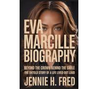 Eva Marcille biography: beyond the crown behind the smile the untold story of a life lived out loud (JENNIE biography)