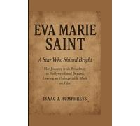 EVA MARIE SAINT: A Star Who Shined Bright Her Journey from Broadway to Hollywood and Beyond, Leaving an Unforgettable Mark on Film