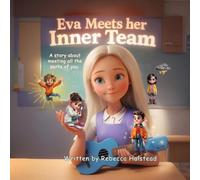 Eva Meets Her Inner Team: A story about meeting all the parts of you