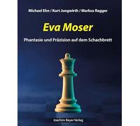 Eva Moser: Phantasie und Präzision auf dem Schachbrett