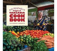 Eva Pendaeli’s Original Tanzania Cookbook (Tanzania Political Economy Series, 4, 4)