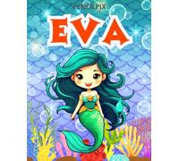 Eva: Personalized Coloring Book For Eva: Mermaid Coloring Book for Girls Ages 4-8 | Magical Underwater Adventure with Mermaids, Dolphins & Ocean ... Halloween, Thanksgiving and All Occasions)