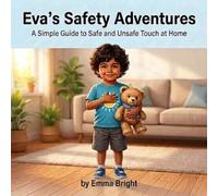 Eva’s Safety Adventures: A Simple Guide to Safe and Unsafe Touch at Home