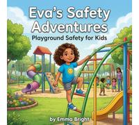 Eva’s Safety Adventures: Playground Safety for Kids (Eva series)
