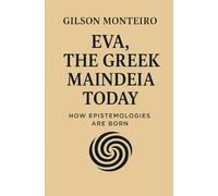 EVA - The Greek Maindeia Today:: Epistemologies Are Born (Tridodecalogia EVA)