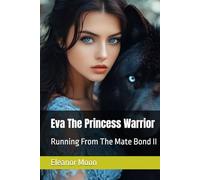 Eva The Princess Warrior: Running From The Mate Bond II