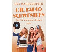 Eva Wagendorfer Die Radioschwestern (3): Tanz in ein neues Leben - (Tapa blanda)