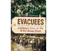 Evacuees: Children's Lives on the WW2 Homefront