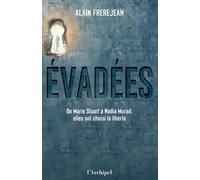 Evadées: De Marie Stuart à Nadia Murad, elles ont choisi la liberté